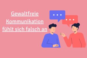 Gewaltfreie Kommunikation in der Beziehung: Methode oder Manipulation?