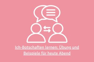 Der Wechsel von Du- zu Ich-Botschaften verändert jedes Gespräch. Lernen Sie die Formel, drei Beispiele und eine Übung, die Sie heute Abend gemeinsam ausprobieren können.